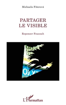 Paperback Partager le visible: Repenser Foucault [French] Book