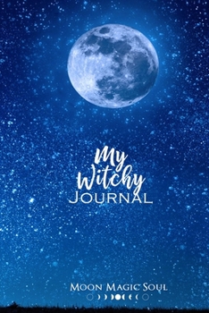 Paperback My Witchy Journal: Full Moon Wolf Universe Night Sky Pagan Goddess Worship Journal Notebook Diary Book