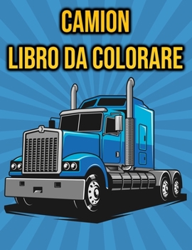Paperback Libro da Colorare Camion: per Bambini, Ragazzi - Regali di Truck [Italian] Book