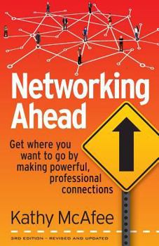 Paperback Networking Ahead: Get where you want to go by making powerful, professional connections Book