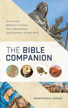 Paperback The Bible Companion: An All-In-One Resource to Improve Your Understanding--And Enjoyment--Of God's Word Book