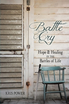 Paperback Battlecry: Hope and Healing in the Battles of Life Book