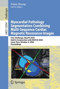 Paperback Myocardial Pathology Segmentation Combining Multi-Sequence Cardiac Magnetic Resonance Images: First Challenge, Myops 2020, Held in Conjunction with Mi Book