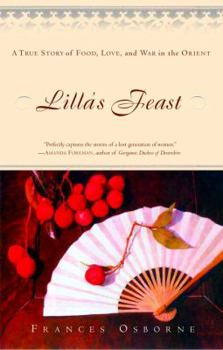 Hardcover Lilla's Feast: A True Story of Food, Love, and War in the Orient Book