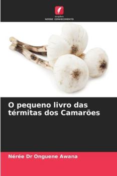 O pequeno livro das térmitas dos Camarões (Portuguese Edition)
