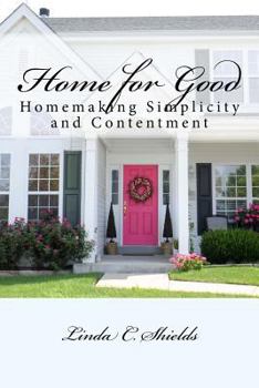 Paperback Home for Good: Homemaking Simplicity & Contentment Book