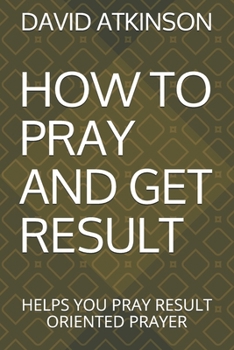 Paperback How to Pray and Get Result: Helps You Pray Result Oriented Prayer Book