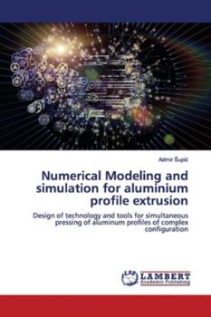 Paperback Numerical Modeling and simulation for aluminium profile extrusion Book