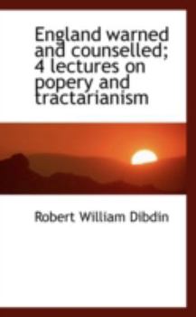 Paperback England Warned and Counselled; 4 Lectures on Popery and Tractarianism Book