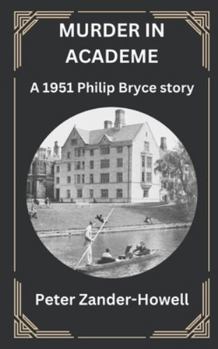 MURDER IN ACADEME: A 1951 Philip Bryce story (Chief Inspector Bryce Mysteries)