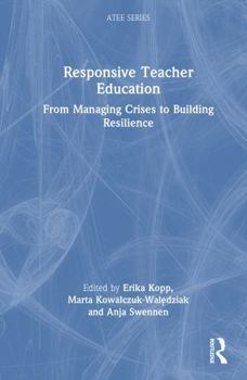 Hardcover Responsive Teacher Education: From Managing Crises to Building Resilience Book