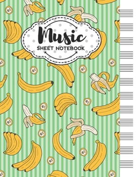 Music Sheet Notebook: Blank Staff Manuscript Paper with Unique Banana Themed Cover Design