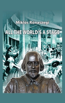 Paperback All the World's a Stage: The Life of William Shakespeare - A Sketch Novel Book