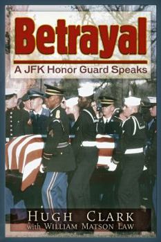 Paperback Betrayal: A JFK Honor Guard Speaks Book