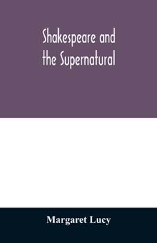 Paperback Shakespeare and the supernatural; a brief study of folklore, superstition, and witchcraft in 'Macbeth, ' 'Midsummer night's dream' and 'The tempest, ' Book