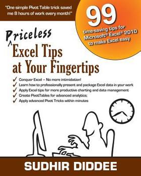 Paperback Priceless Excel Tips at Your Fingertips: 99 time-saving tips for Microsoft Excel 2010 to make Excel easy Book