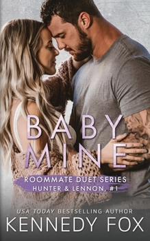 Baby Mine - Book #1 of the Roommate Duet