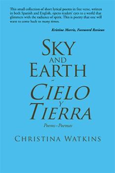 Sky and Earth Cielo Y Tierra: Poems Poemas