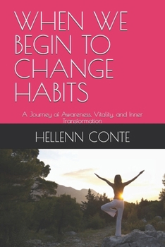 Paperback When We Begin to Change Habits: A Journey of Awareness, Vitality, and Inner Transformation Book