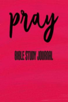 Paperback Pray - Bible Study Journal: Scripture Prayer Journal - Christian Church and Bible Study Book