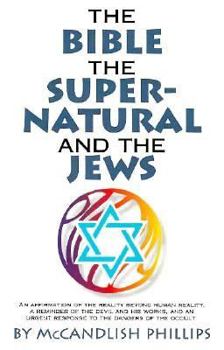 Paperback Bible, the Supernatural, and the Jews: An Affirmation Of The Reality Beyond Human Reality, A Reminder of The Devil And His Works, And An Urgent Response To The Dangers Of The Occult Book