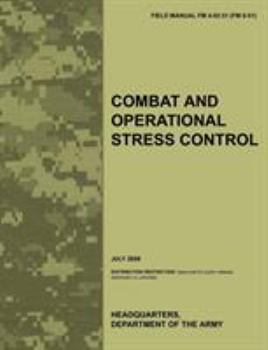 Combat and Operational Stress Control: The Official U.S. Army Field Manual FM 4-02.51 (FM 8-51) (July 2006)