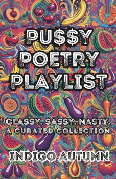 Paperback Pu$$y Poetry Playlist: Classy. Sassy. Nasty. A Curated Collection Book