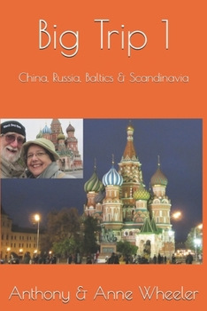 Big Trip 1: China, Russia to the Baltic Nations and Scandinavia (Travel tales by the Wheelers)