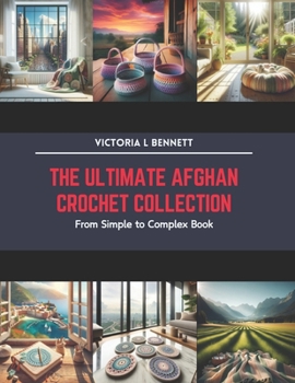 Paperback The Ultimate Afghan Crochet Collection: From Simple to Complex Book