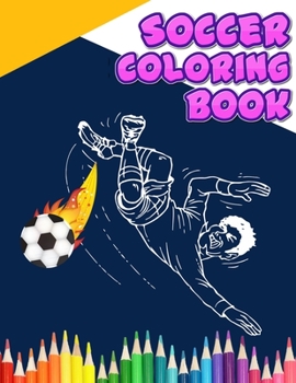 soccer coloring book: Super Coloring Book For Kids, Football, Baseball, Soccer, lovers and Includes Bonus Activity 100 Pages (Coloring Books for Kids)