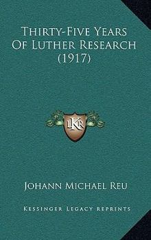 Paperback Thirty-Five Years Of Luther Research (1917) Book