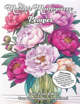 Paperback Mailable Masterpieces: Peonies: Color, Fold, & Mail Your Coloring Book Creations Book