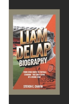 LIAM DELAP BIOGRAPHY: From Stoke Roots to Football Stardom – The Early Years of a Rising Star