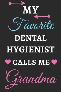 My Favorite Dental Hygienist Calls Me Grandma: lined notebook,Dental Hygienist gift
