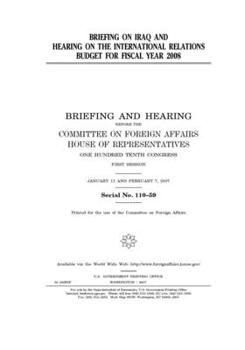 Paperback Briefing on Iraq and hearing on the international relations budget for fiscal year 2008 Book