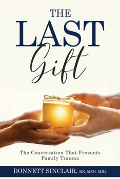 Paperback The Last Gift: The Conversation That Prevents Family Trauma Book