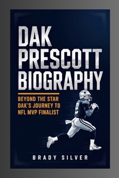 Paperback Dak Prescott Biography: Beyond the Star "Dak Journey to NFL MVP" Book
