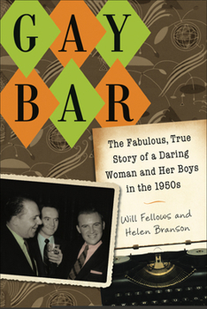 Hardcover Gay Bar: The Fabulous, True Story of a Daring Woman and Her Boys in the 1950s Book