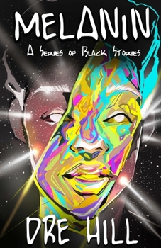 Paperback Melanin "Black": A Series of Black Stories Book