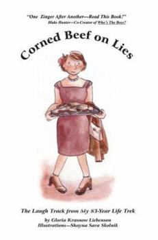 Hardcover Corned Beef On Lies: The Laugh Track From My 83-Year Life Trek Book