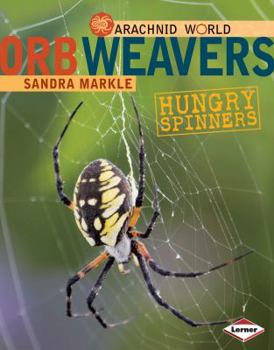 Library Binding Orb Weavers: Hungry Spinners Book