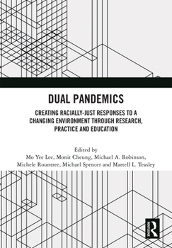 Hardcover Dual Pandemics: Creating Racially-Just Responses to a Changing Environment Through Research, Practice and Education Book