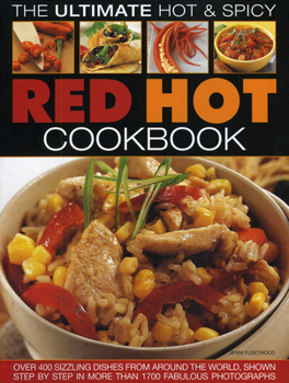 Paperback Ultimate Hot & Spicy Red Hot Cookbook: Over 340 Sizzling Dishes from the Caribbean, Mexico, Africa, the Middle East, India, Indonesia, Thailand and Al Book