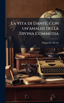 Hardcover La vita di Dante, con un'analisi della Divina Commedia [Italian] Book