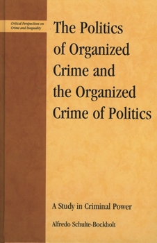 Paperback Politics of Organized Crime and the Organized Crime of Politics: A Study in Criminal Power Book