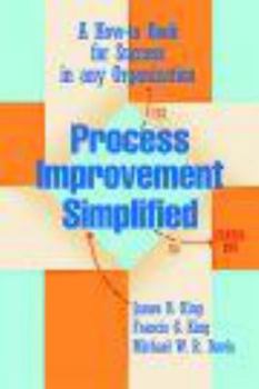 Hardcover Process Improvement Simplified: A How-to-Book for Success in any Organization Book