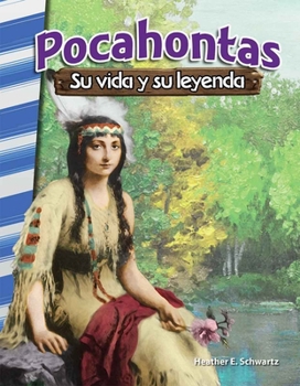 Pocahontas: su vida y su leyenda (Social Studies: Informational Text) (Spanish Edition)