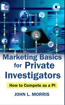 Paperback Marketing Basics for Private Investigators: How to Compete as a PI Book