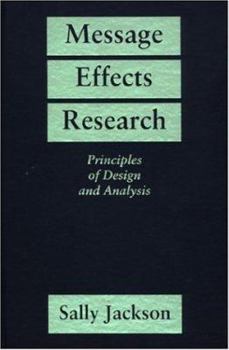 Hardcover Message Effects Research: Principles of Design and Analysis Book