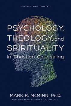 Psychology, Theology, and Spirituality in Christian Counseling (AACC Library) - Book  of the Christian Association for Psychological Studies Books